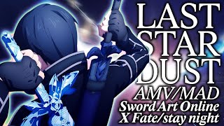 【AMVMAD】LAST STARBURST  Sword Art Online X Fatestay nightAimer [upl. by Notnarb551]