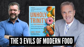 The 3 Evils of Modern Food with Daniel Trevor [upl. by Idonah]