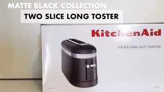 KITCHENAID 2 SLICE LONG SLOT TOASTER WITH HIGHLIFT LEVER UNBOXING  BLACK MATTE COLLECTION [upl. by Judye418]