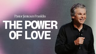 The Power of Love  Jentezen Franklin [upl. by Ia656]