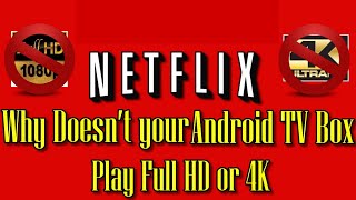 NETFLIX WHY ANDROID TV BOX DONT PLAY 1080 OR 4K [upl. by Shaun]