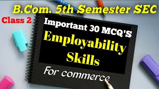 MCQs on Employability Skills for Commerce  Employee Ability Skills class 2  BCom5th Semester SEC [upl. by Covell]