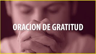 ORACION DE AGRADECIMIENTO Y GRATITUD  Obrará Milagros en tu Vida [upl. by Anelam]