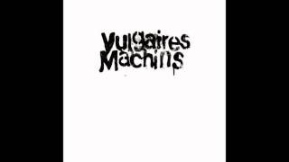 Personne na raison  Vulgaires Machins [upl. by Brenton]