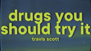 Travis Scott  Drugs You Should Try It Lyrics [upl. by Anirpas]