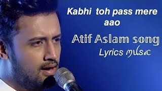 Kabhi to pass mere aao lyrics  Atif Aslam  shrey Singhal [upl. by Maloney547]