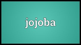 Jojoba Meaning [upl. by Nevanod]