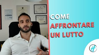 Come AFFRONTARE UN LUTTO per la perdita di PERSONE o ANIMALI a noi cari [upl. by Lefkowitz]