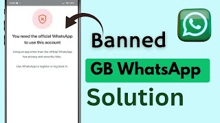 GB WhatsApp Banned Problem Solution  You Need The Official WhatsApp to Use This Account GB WhatsApp [upl. by Jarlathus]