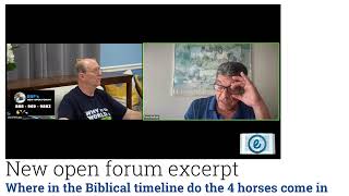 New open forum excerpt  Where in the Biblical timeline do the 4 horses come in [upl. by Huoh]