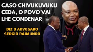 CHIVUKUVUKU SE DAR O TERCEIRO MANDATO AO JLO O POVO VAI LHE CONDENAR DIZ ADVOGADO SÉRGIO RAIMUNDO [upl. by Anneliese]