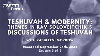 Teshuvah amp Modernity Themes in Rav Soloveitchik’s Discussions of Teshuvah 3 of 3 [upl. by Freud]