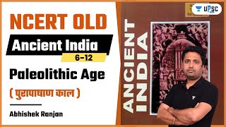 Ancient India NCERT Old  Paleolithic Age पुरापाषाण काल  Abhishek Ranjan [upl. by Arreit590]