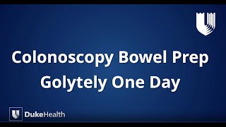 Duke Health GoLytely® OneDay Colonoscopy Bowel Prep [upl. by Hadeis]