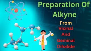 Preparation Of Alkyne From Vicinal And Geminal Dihalide [upl. by Hirschfeld]