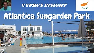 Atlantica Sungarden Park Ayia Napa Cyprus  A Tour Around [upl. by Inava]