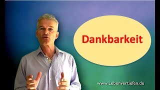 Zufriedenheit durch Dankbarkeit  die drei Schlüssel zum Glück [upl. by Jone565]