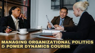 Managing Organizational Politics and Power Dynamics [upl. by Ocirederf306]