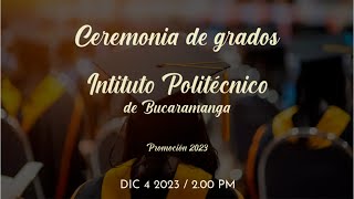 Grados 2023 del Instituto Politécnico de Bucaramanga [upl. by Nilcaj735]