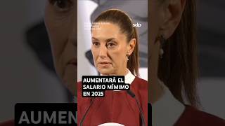 ¡Ya es OFICIAL🤩 CLAUDIA SHEINBAUM🇲🇽 anuncia AUMENTO del SALARIO MÍNIMO 🤑para ENERO de 2025💁🏻‍♀️ [upl. by Acirne]