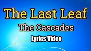 The Last Leaf  The Cascades Lyrics Video [upl. by Noemys]