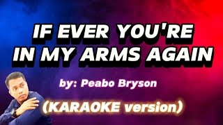 IF EVER YOURE IN MY ARMS AGAIN  Peabo Bryson KARAOKE version [upl. by Trotta]