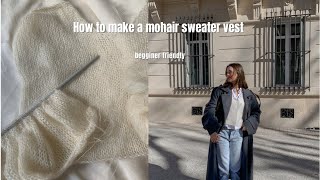 HOW TO KNIT A MOHAIR SWEATER VEST  begginer friendly  Carla Sauve [upl. by Chao]