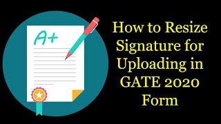 How to Resize the Signature for Uploading in GATE 2021 [upl. by Hamimej96]