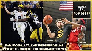 Iowa Hoops in the B1G Tournament vs Ohio State Hawkeye football spotlight on the defensive line [upl. by Pollack571]