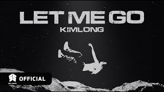 KIMLONG  LET ME GO Official MV [upl. by Ennirroc]