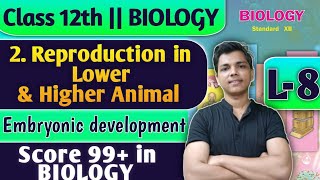 L8  2 Reproduction in Lower and Higher Animal Class 12 Biology Embryonic development biology [upl. by Aihsel276]