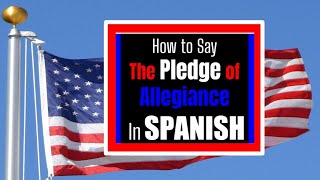 How to Say the PLEDGE of Allegiance in SPANISH [upl. by Gilroy]