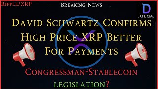 RippleXRPDavid Schwartz Confirms XRP High Price Better For Payments Congressman Stablecoin Regs [upl. by Niamart]