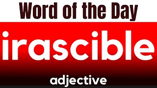 Word of the Day  IRASCIBLE What does IRASCIBLE mean [upl. by Danit]