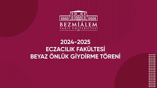 20242025 Beyaz Önlük Giydirme Töreni  Eczacılık Fakültesi [upl. by Llednov]