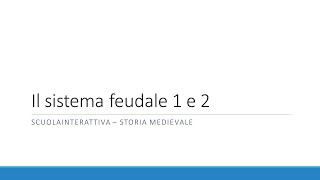 Il sistema feudale 1 e 2 [upl. by Bennet]