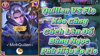 “Quillen Vs Florentino” Đường Top  Cách Lên Đồ Bảng Ngọc Phù Hiệu Quillen Mùa Mới Ép Flo Cực Dễ [upl. by Etnahc]