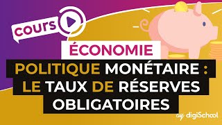 La politique monétaire  le taux de réserves obligatoires  Economie  Première ES  digiSchool [upl. by Swenson136]