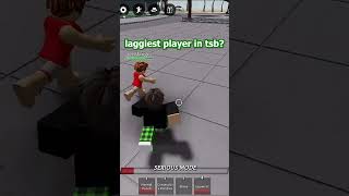 laggiest player in tsb thestrongestbattlegrounds roblox tsb [upl. by Nolrev]