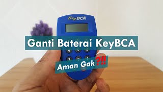 Ganti Baterai KeyBCA Apakah Aman❓❗❗ [upl. by Agueda]