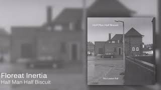 Half Man Half Biscuit  Floreat Inertia Official Audio [upl. by Atiekram]