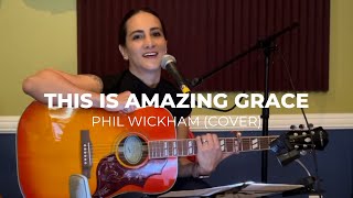 This is Amazing Grace lyrics Phil Wickham cover worship [upl. by Lraep]