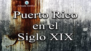 PR en el siglo XIX capitulo 1 puerto rico historia resumida del siglo XIX [upl. by Dewitt233]