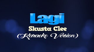 LAGI  Skusta Clee KARAOKE VERSION [upl. by Anchie]