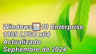 Windows🪟10 Enterprise 1809 LTSC x64 compilación 177636293 actualizado septiembre de 2024 [upl. by Meggi]