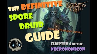 The ULTIMATE Spore Druid Guide for Baldurs Gate 3  Chapter 4 of the Necronomicon Lite Spoilers [upl. by Zacarias]