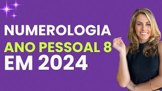 Qual o SIGNIFICADO do ANO PESSOAL 8 na sua VIDA em 2024  NUMEROLOGIA [upl. by Hagar]