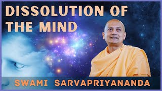 Dissolution of the Mind  Swami Sarvapriyananda [upl. by Kleinstein]