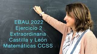 EBAU 2022 Ejercicio 2 Extraordinaria CyL Matemáticas CCSS lasmatesdemila3221 [upl. by Dlonyer149]