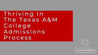 Thriving In The Texas AampM College Admissions Process [upl. by Ila]